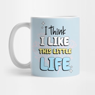 I think I like this little life Mug